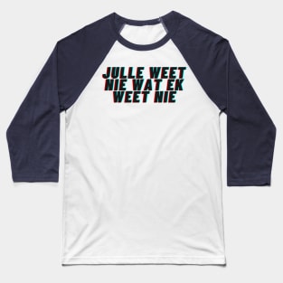 Julle weet nie wat ek weet nie Baseball T-Shirt